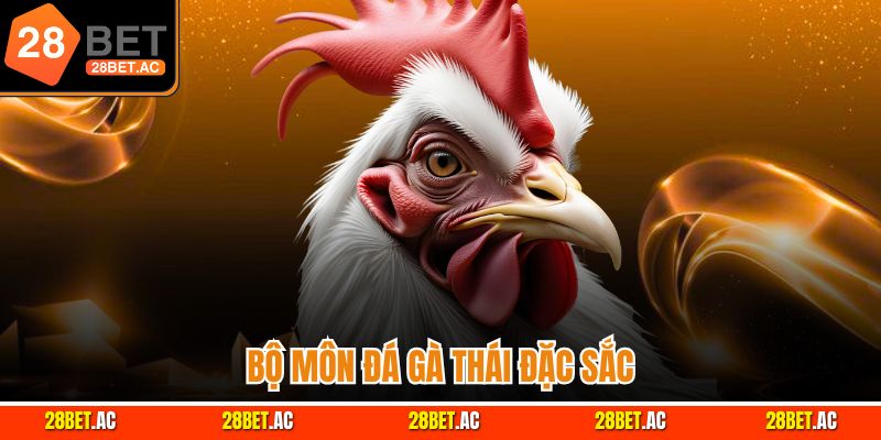 Bộ môn đá gà Thái đặc sắc